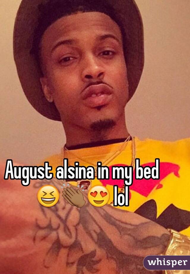 August alsina in my bed 😆👏🏾😍 lol