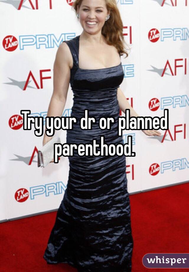 Try your dr or planned parenthood. 