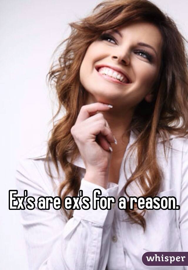 Ex's are ex's for a reason.