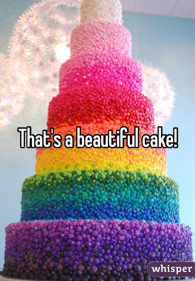 That's a beautiful cake!