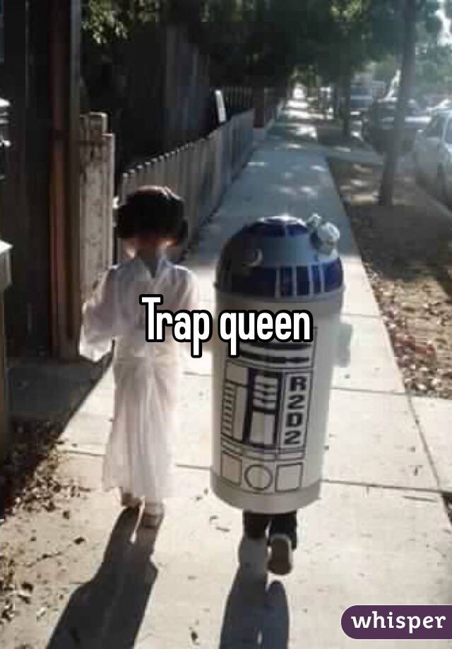 Trap queen 