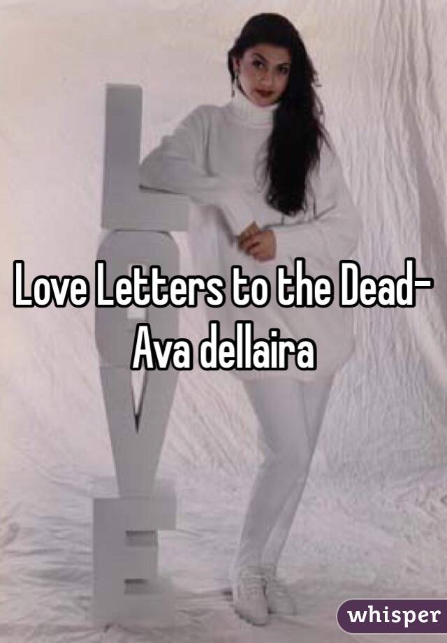 Love Letters to the Dead-Ava dellaira