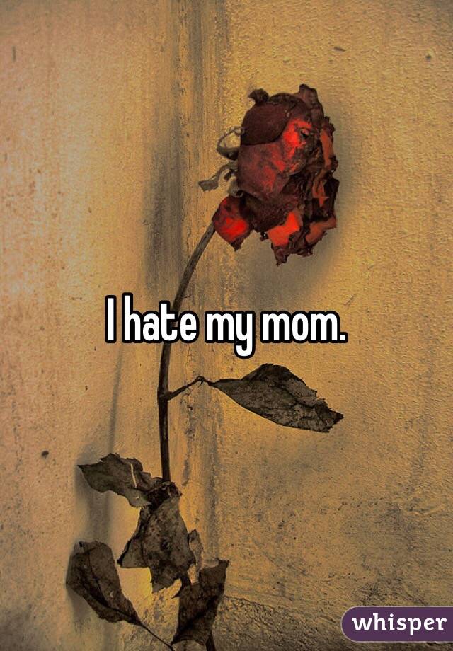 i-hate-my-bitch-of-a-mom-whisper