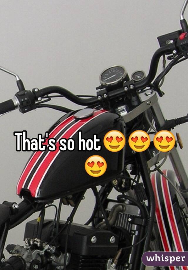 That's so hot😍😍😍😍