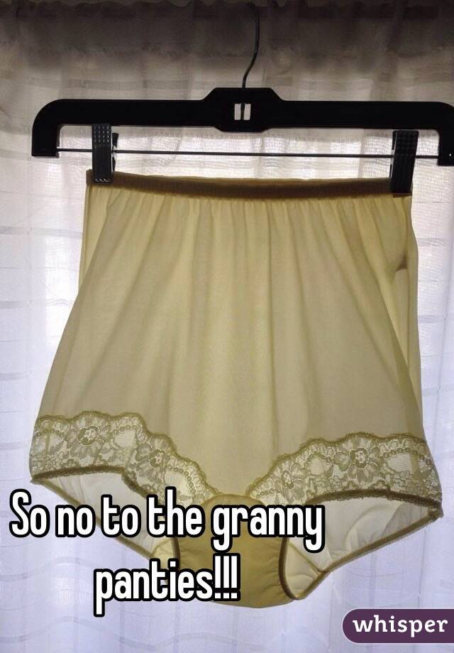 So No To The Granny Panties