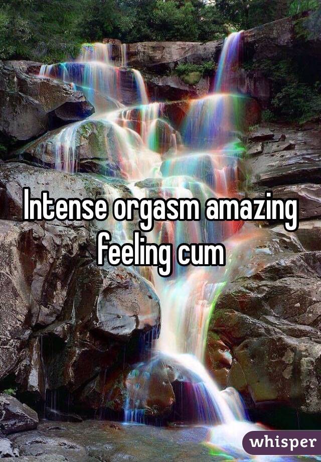 Intense orgasm amazing feeling cum