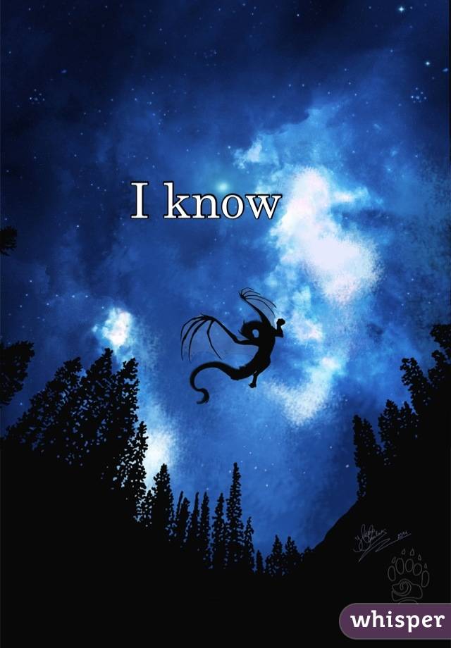 I know 
