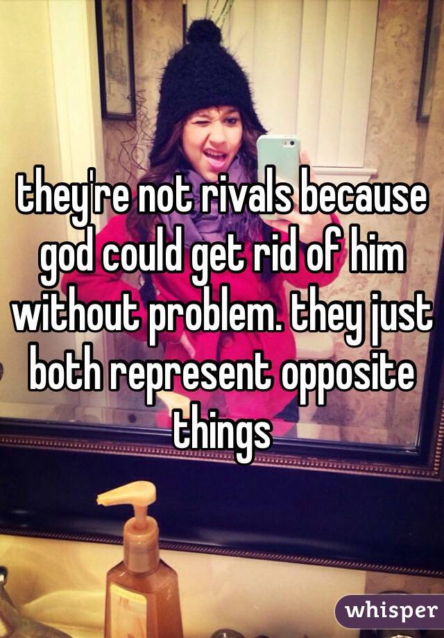 they're not rivals because god could get rid of him without problem. they just both represent opposite things