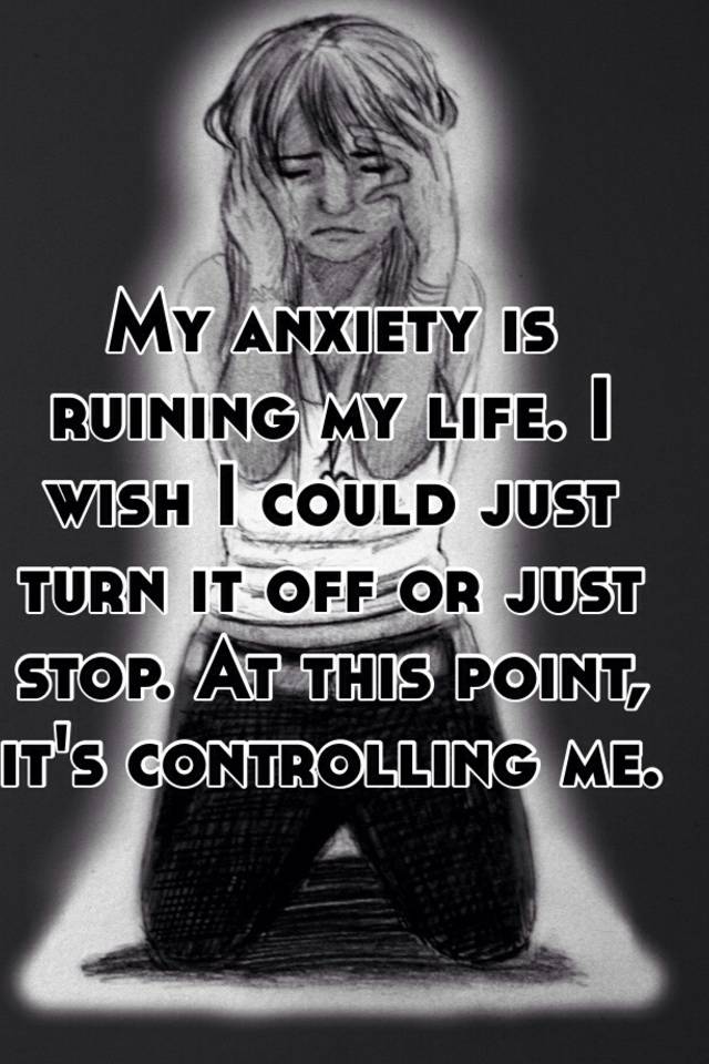 anxiety is ruining my life mumsnet