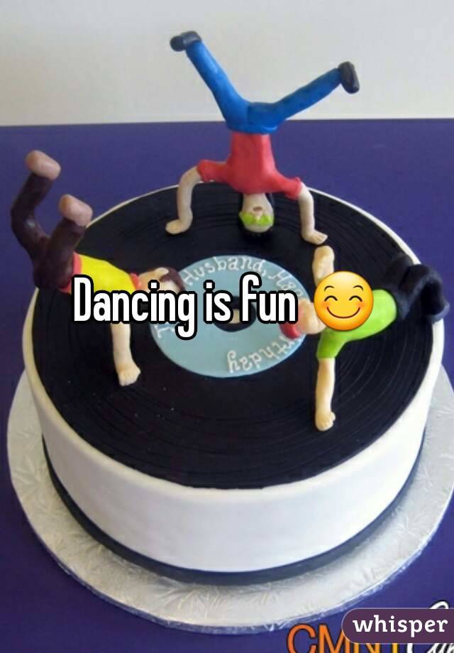 Dancing is fun 😊