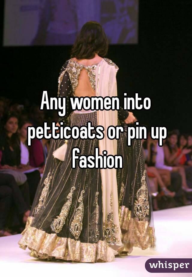 Any women into petticoats or pin up fashion