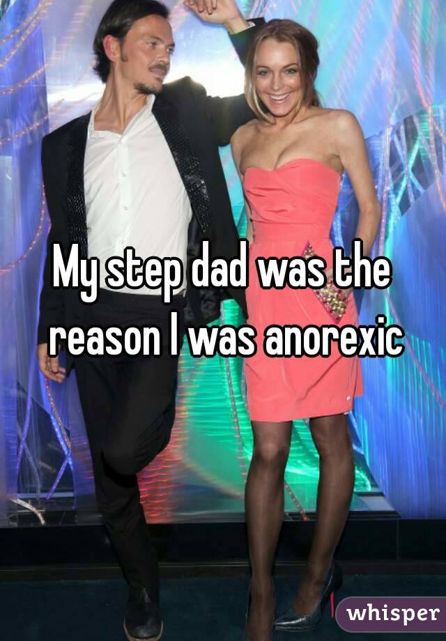 My step dad was the reason I was anorexic