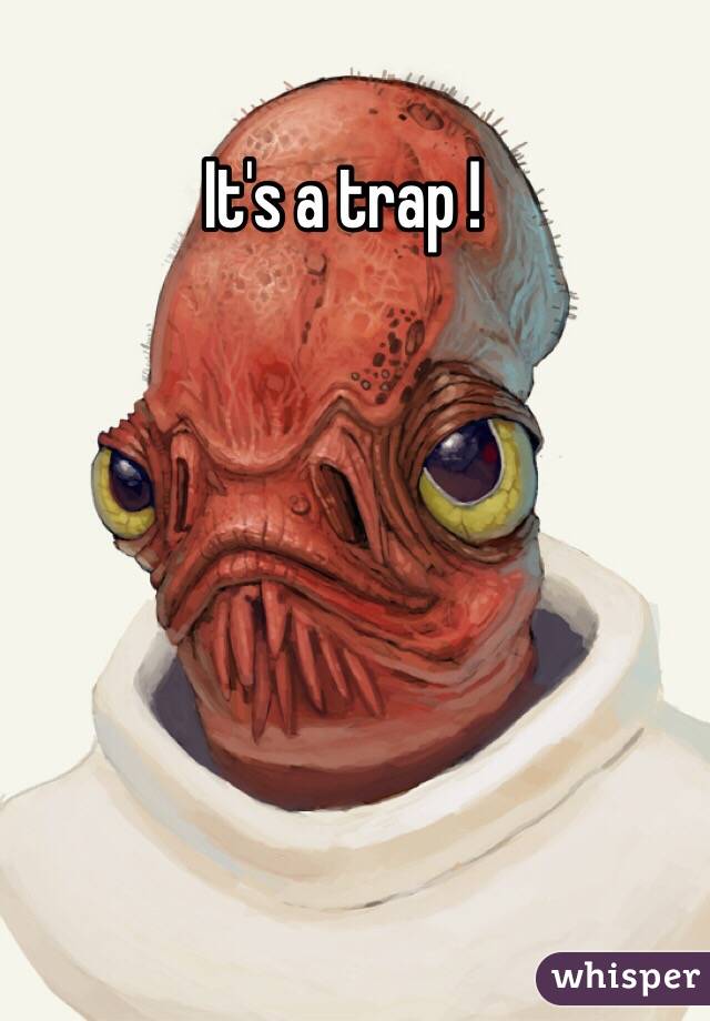 It's a trap !