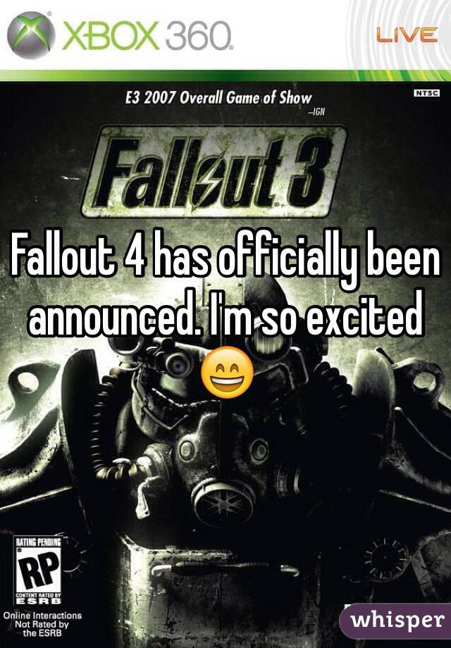 Fallout 4 has officially been announced. I'm so excited 😄
