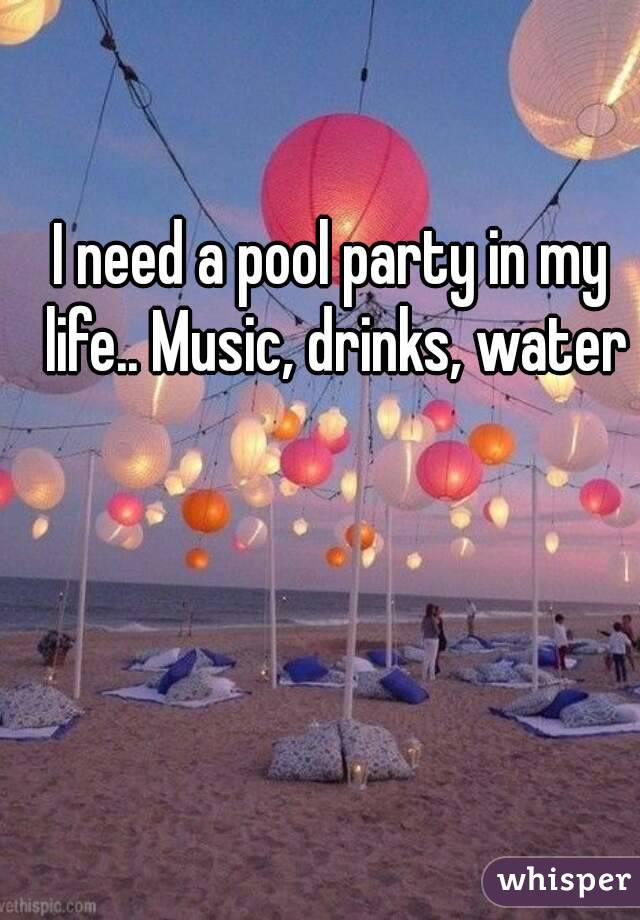 I need a pool party in my life.. Music, drinks, water