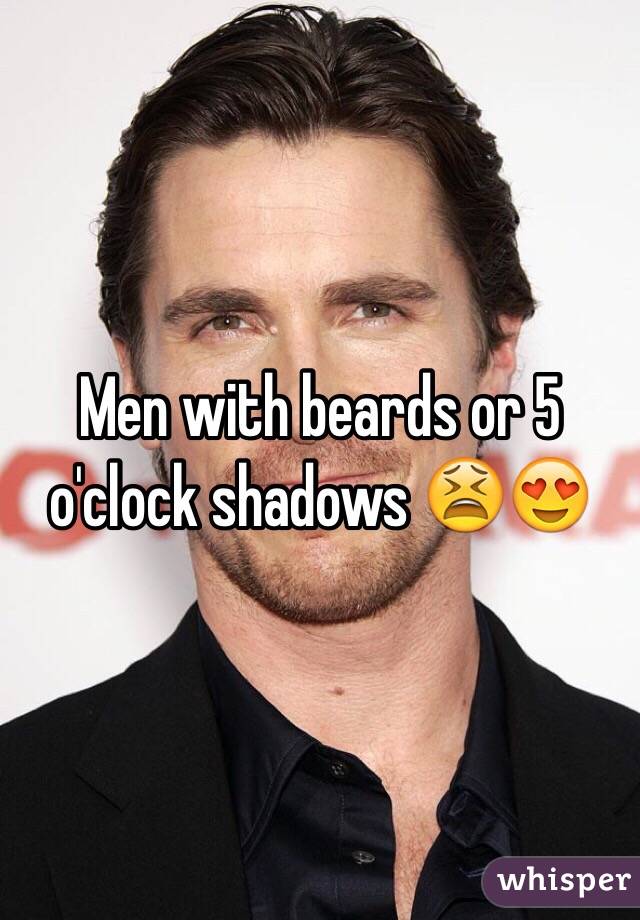 Men with beards or 5 o'clock shadows 😫😍