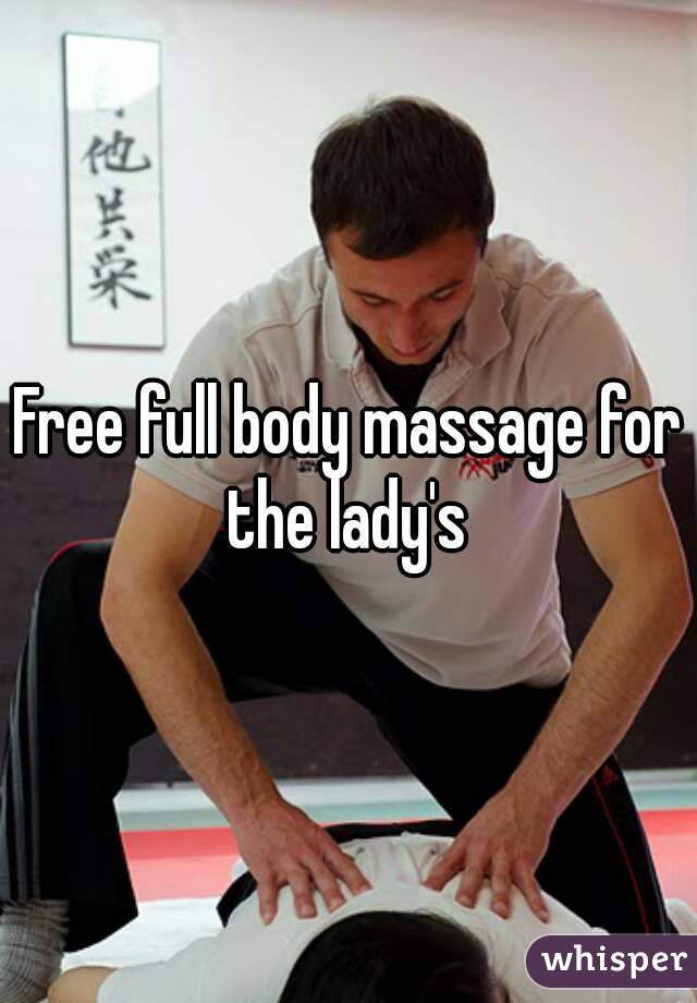 Free full body massage for the lady's 
