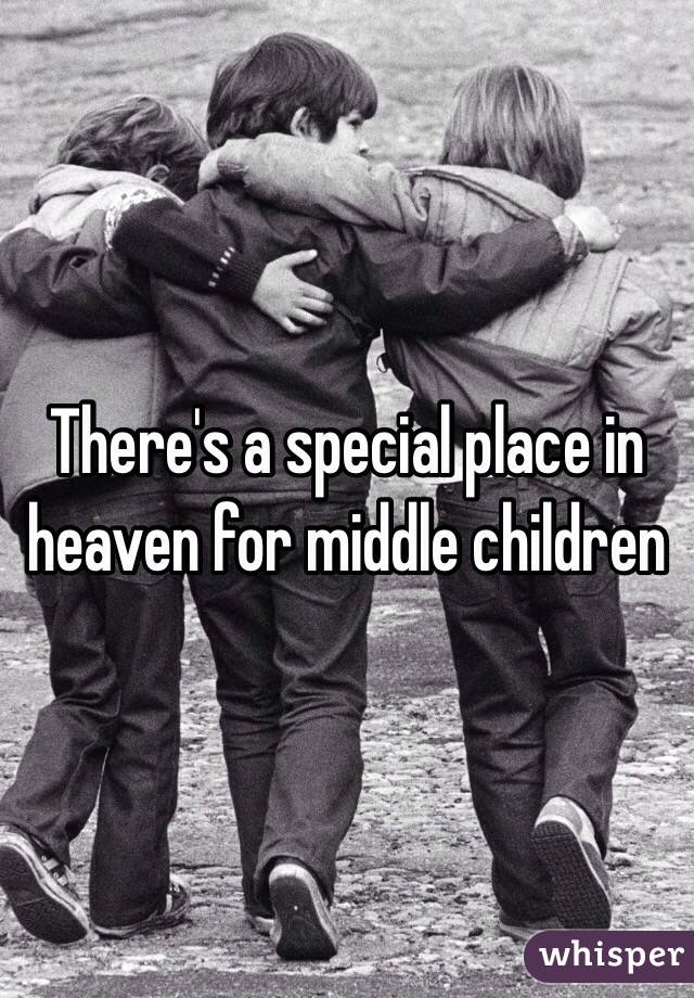 There's a special place in heaven for middle children 