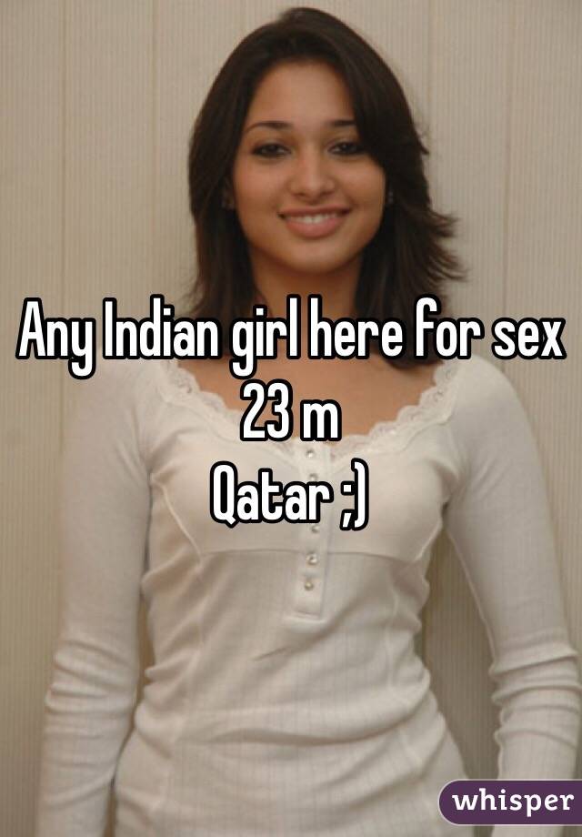 Any Indian girl here for sex
23 m
Qatar ;)