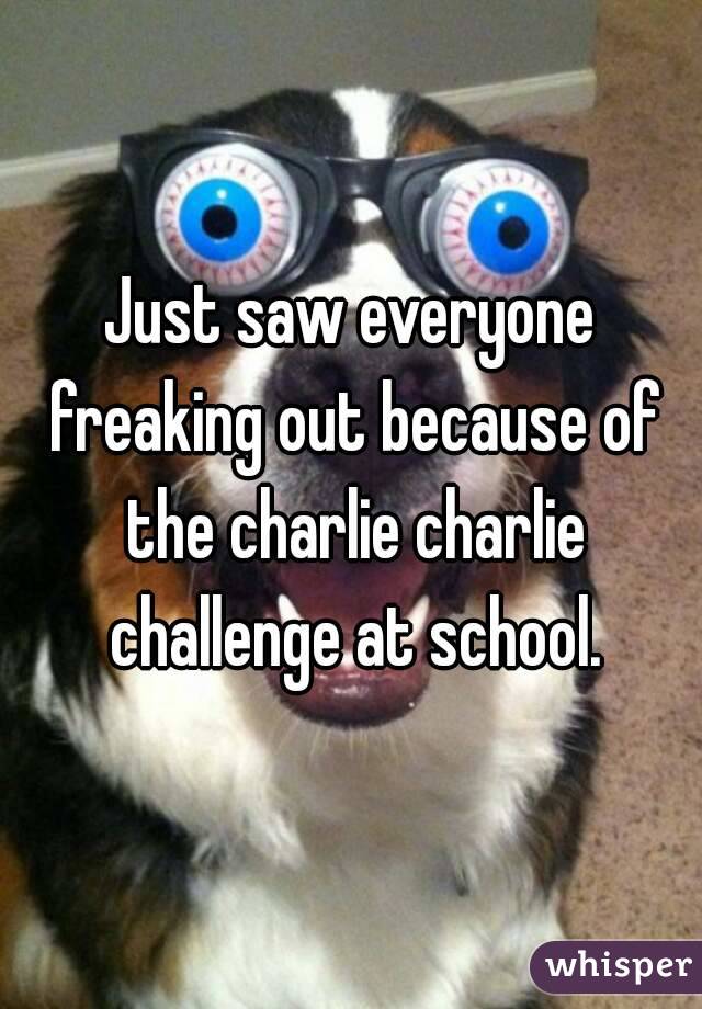 Just saw everyone freaking out because of the charlie charlie challenge at school.