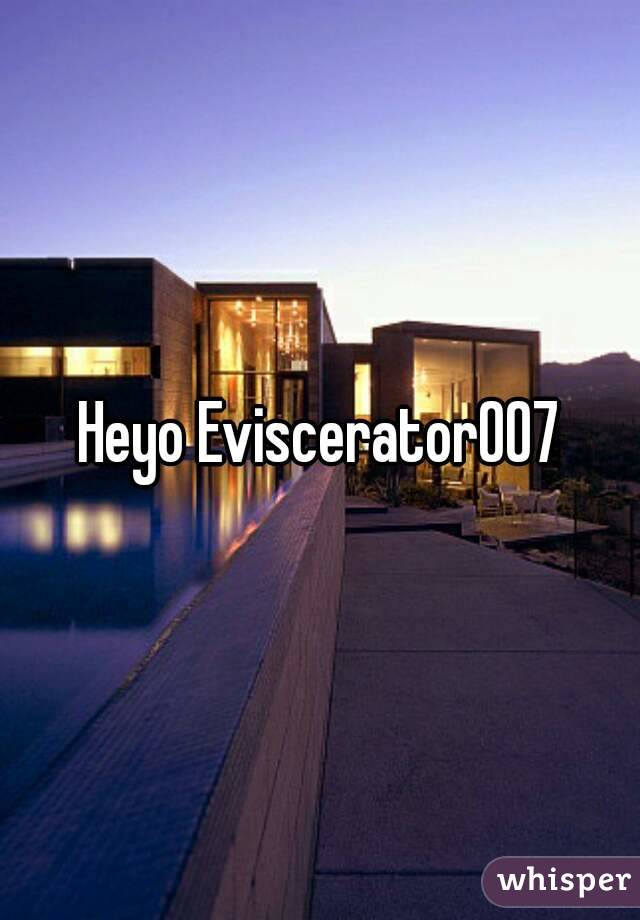 Heyo Eviscerator007
