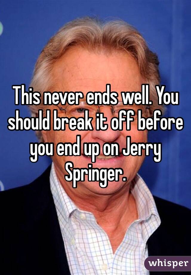 This never ends well. You should break it off before you end up on Jerry Springer.