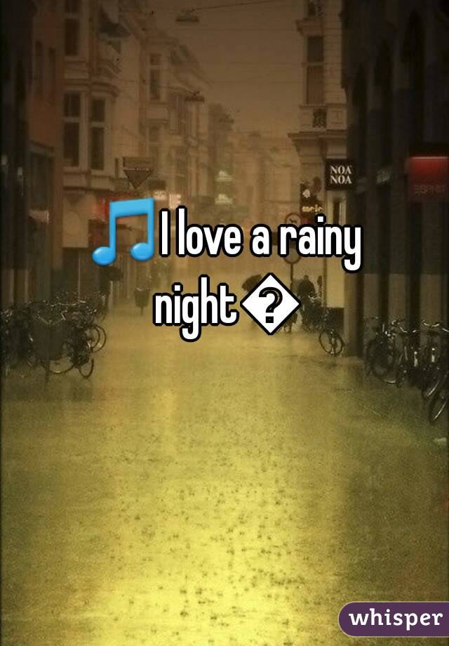 🎵I love a rainy night🎵