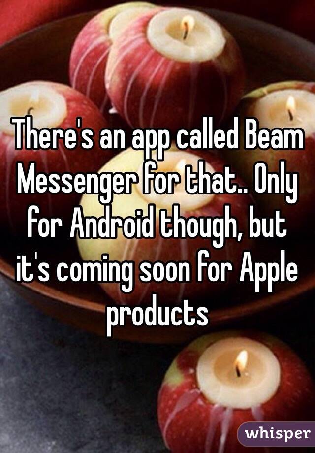 There's an app called Beam Messenger for that.. Only for Android though, but it's coming soon for Apple products  