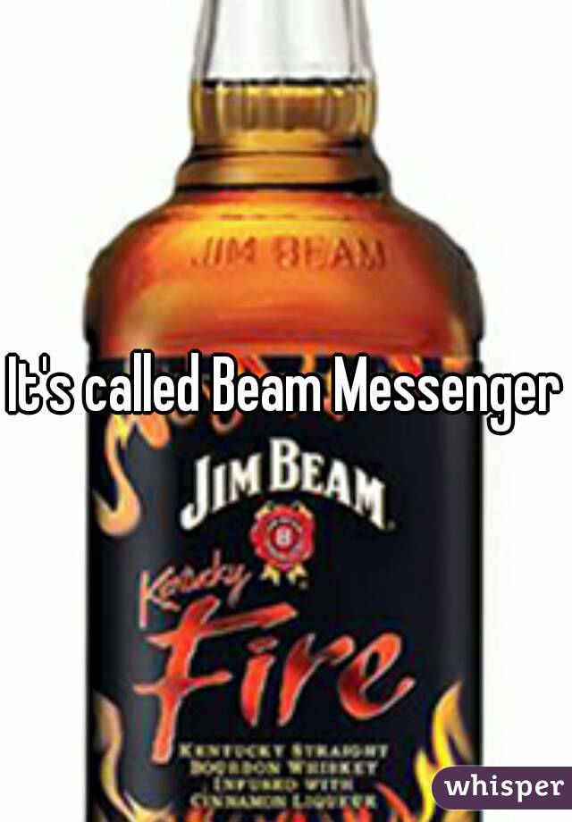 It's called Beam Messenger