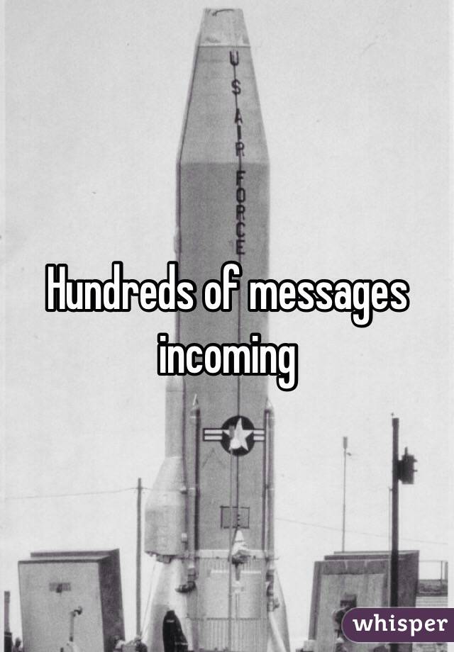 Hundreds of messages incoming 