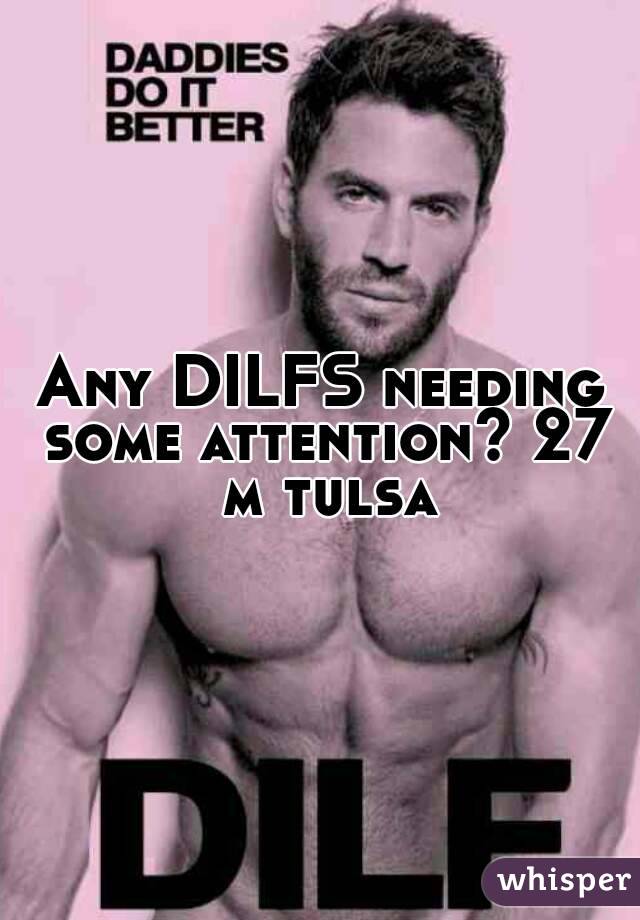 Any DILFS needing some attention? 27 m tulsa