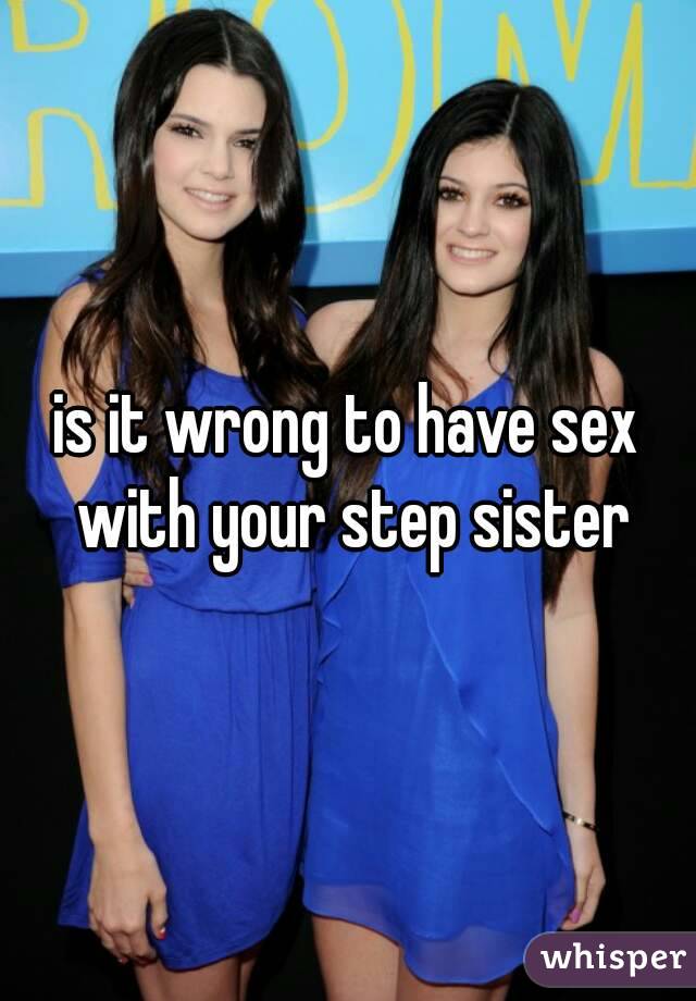 is it wrong to have sex with your step sister