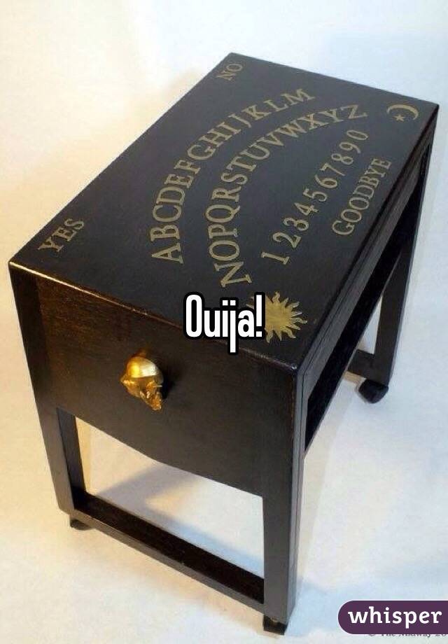 Ouija!