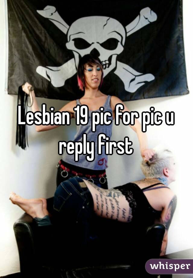 Lesbian 19 pic for pic u reply first 