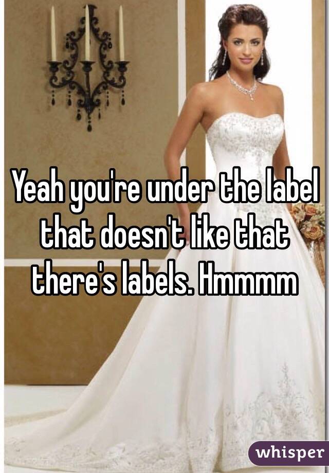 Yeah you're under the label that doesn't like that there's labels. Hmmmm