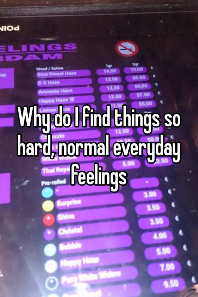 why-do-i-find-things-so-hard-normal-everyday-feelings