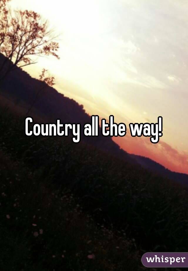 Country all the way!