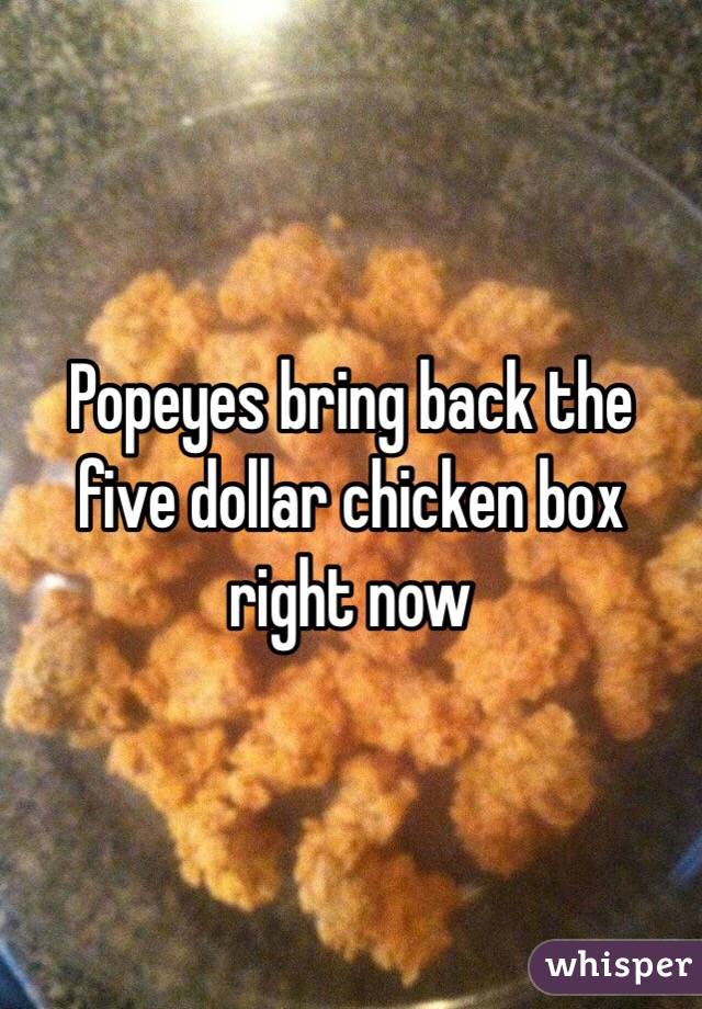 Popeyes bring back the five dollar chicken box right now