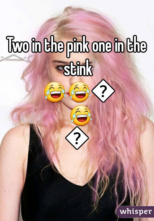 Two in the pink one in the stink 😂😂😂😂😂