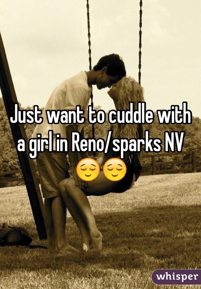 Just want to cuddle with a girl in Reno/sparks NV
😌😌 