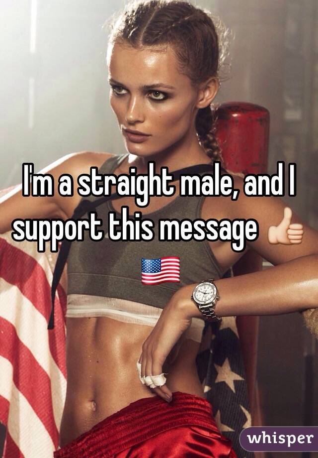 I'm a straight male, and I support this message 👍🇺🇸