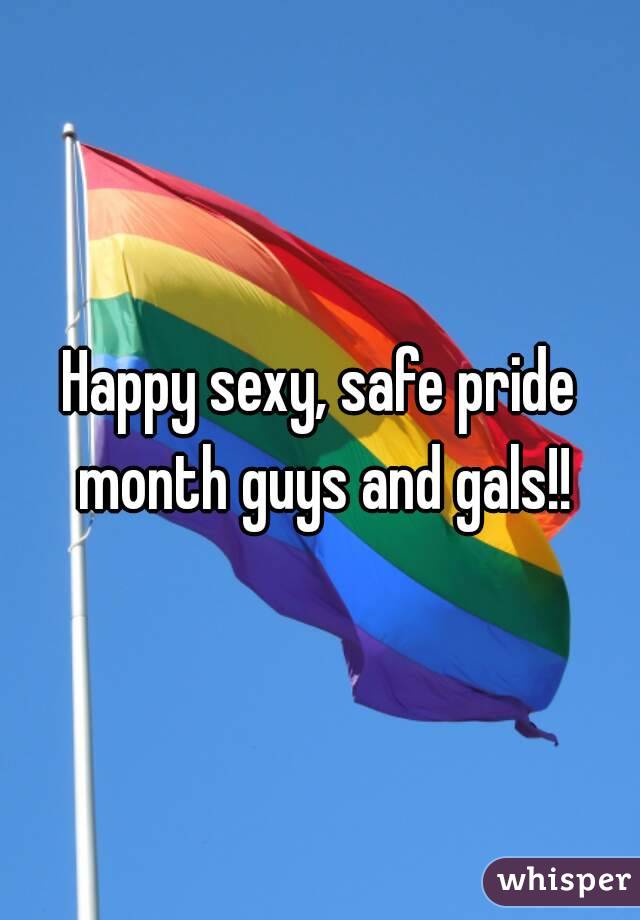 Happy sexy, safe pride month guys and gals!!