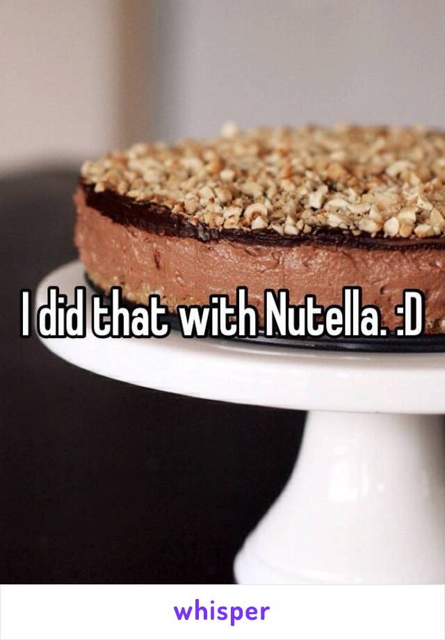 I did that with Nutella. :D 