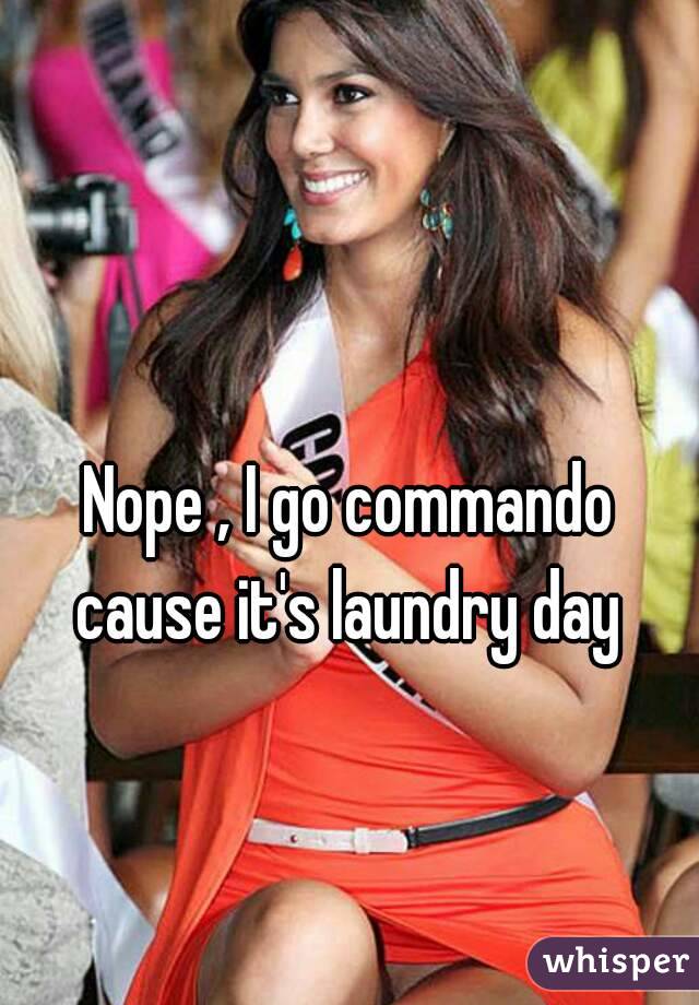 Nope , I go commando cause it's laundry day 