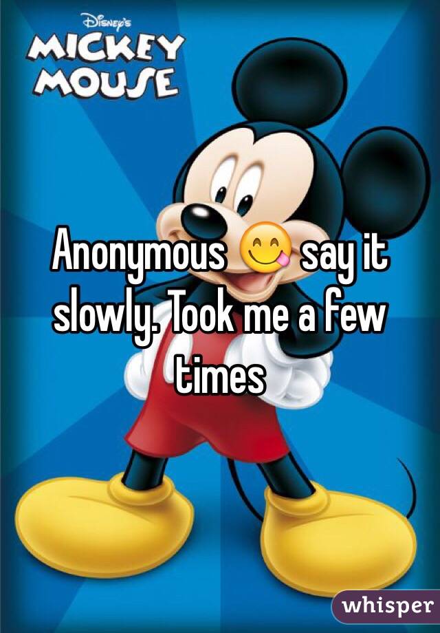 Anonymous 😋 say it slowly. Took me a few times