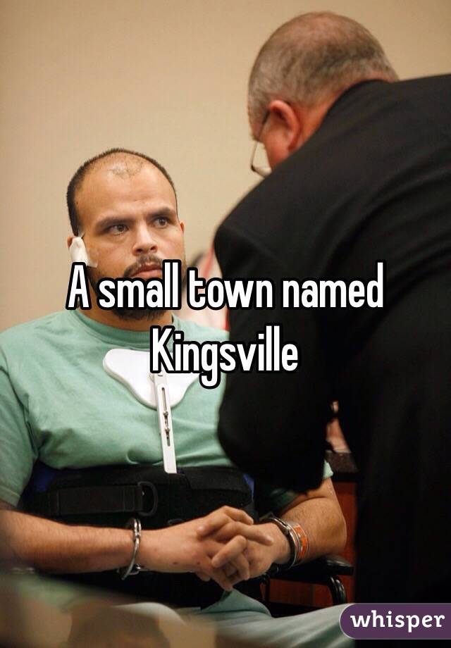A small town named Kingsville 