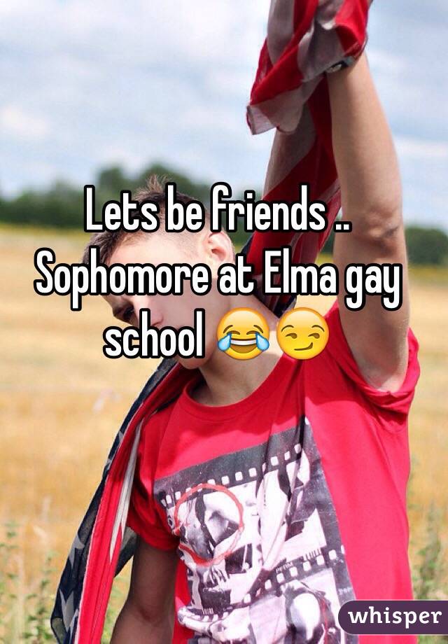 Lets be friends .. Sophomore at Elma gay school 😂😏
