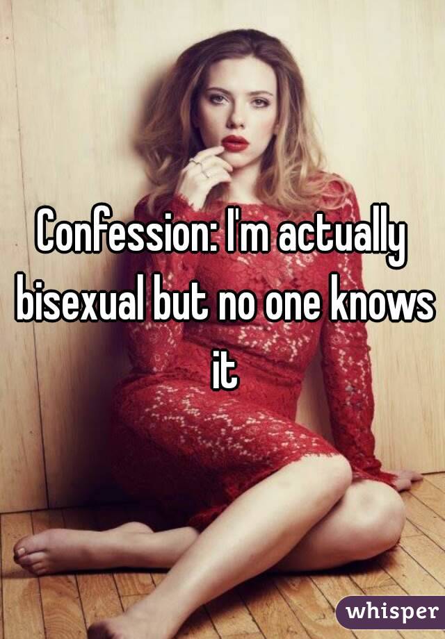 Confession: I'm actually bisexual but no one knows it
