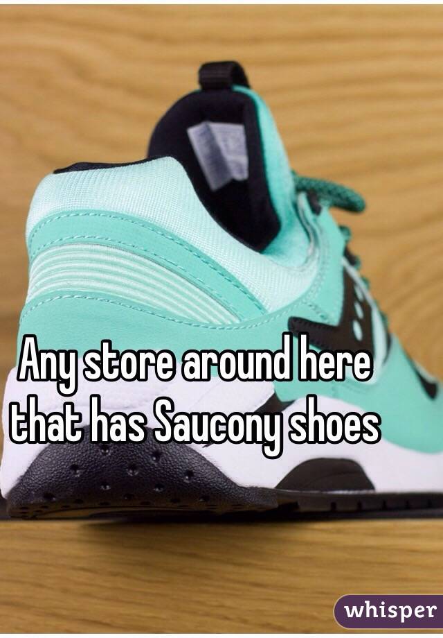 Any store around here that has Saucony shoes