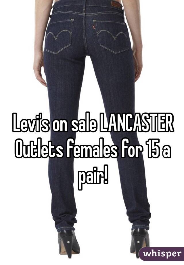 Levi's on sale LANCASTER Outlets females for 15 a pair!